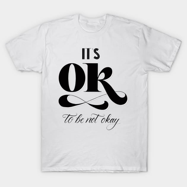 Different: You are different. It's okay to be not okay. T-Shirt by CalliLetters